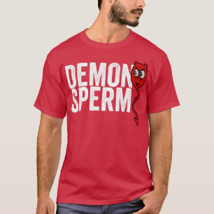 Demon Sperm T-Shirt