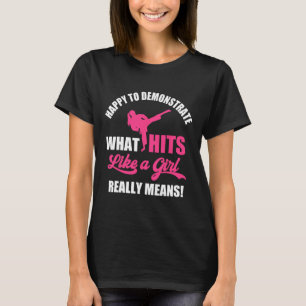 Demonstrate What Hits Like A Girl Really Means Tae T-Shirt