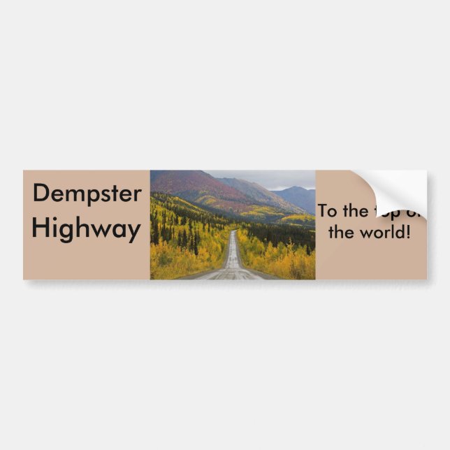 Dempster Highway To the top of the world Bumper Sticker (Front)