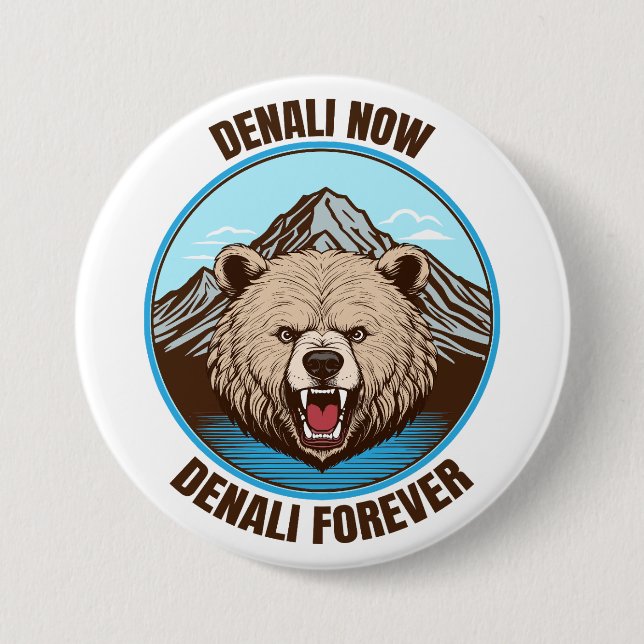 Denali Now, Denali Forever 3 Inch Round Button (Front)