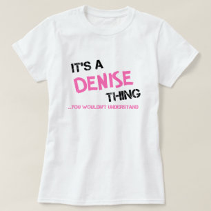 Denise ce que tu ne comprendrais pas T-Shirt