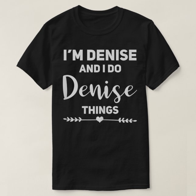 Denise Gift Funny Birthday Personalized Name Gift  T-Shirt (Design Front)
