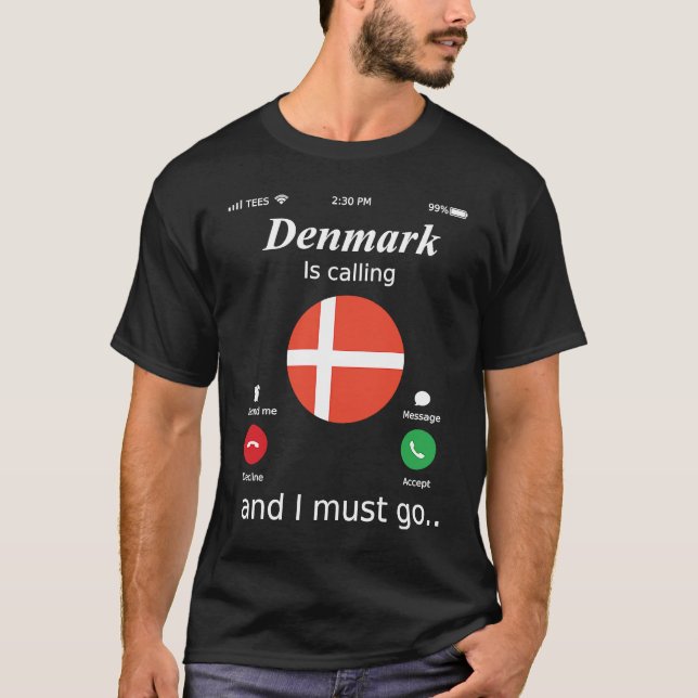 Denmark Is Calling and I Must Go Denmark Flag T-Shirt (Front)