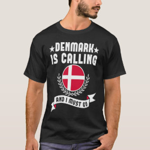 Denmark Is Calling And I Must Go Souvenirs Danish T-Shirt