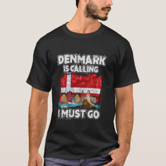 Denmark Is Calling And I Must Go T-Shirt
