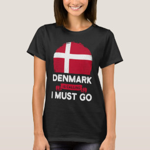 Denmark Is Calling I Must Go Danes Flag Heritage R T-Shirt