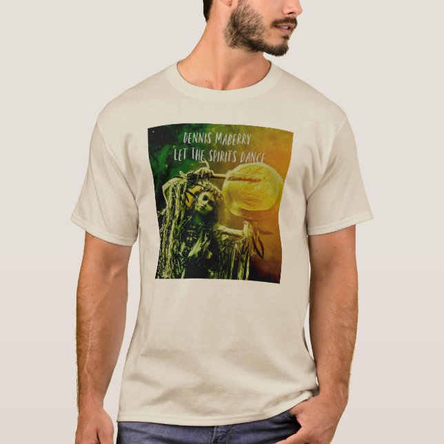 Dennis Maberry "Let The Spirits Dance" T-Shirt (Front)