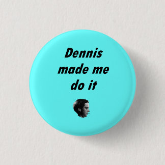 DennisBrainBadge 1 Inch Round Button