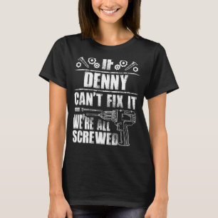 DENNY Gift Name Fix It Funny Birthday Personalized T-Shirt