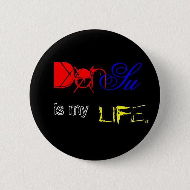 DenSu is my life. 2 Inch Round Button (Front)