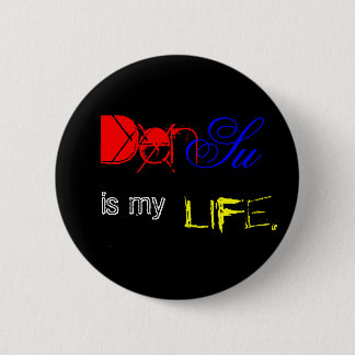 DenSu is my life. 2 Inch Round Button