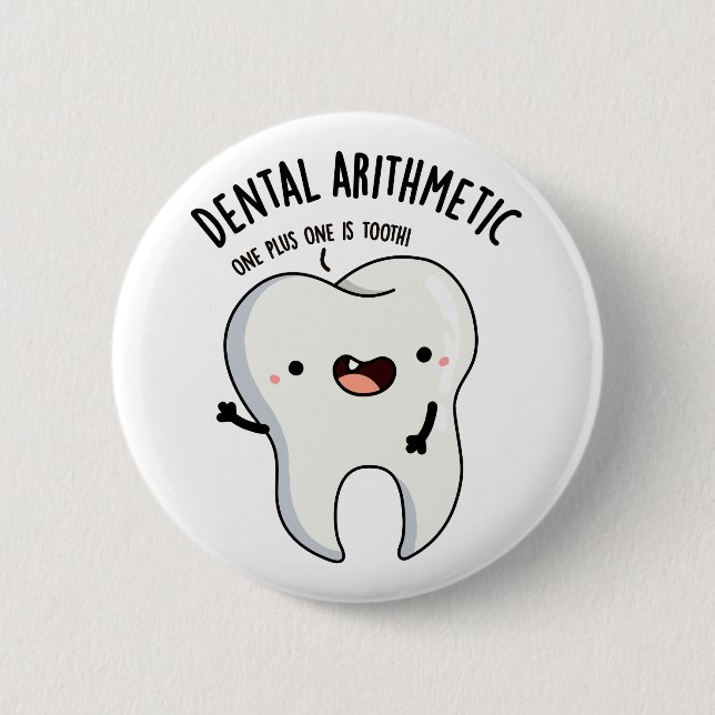 Dental Arithmetic Funny Tooth Pun  2 Inch Round Button (Front)