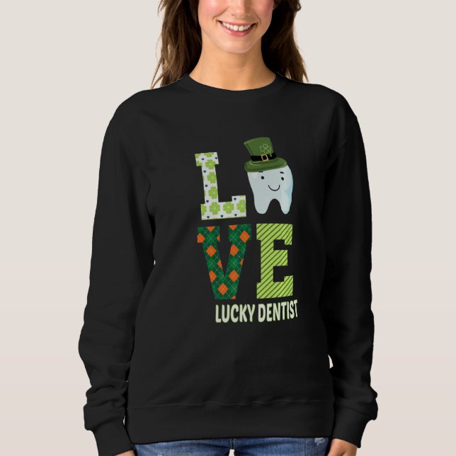 Dental Assistant Dentist St Patrick's Day Funny Sweatshirt (Front)
