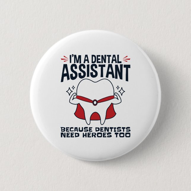 Dental Assistant Funny Heroes Quote 2 Inch Round Button (Front)
