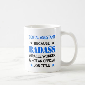 Dental Assistant Funny Mug - Badass Miracle Worker