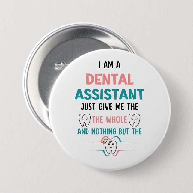 DENTAL ASSISTANT Funny The Whole Tooth 3 Inch Round Button (Front & Back)