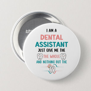 DENTAL ASSISTANT Funny The Whole Tooth 3 Inch Round Button