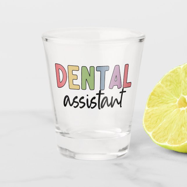 Dental Assistant | Gifts for Assistant Dentist Shot Glass (Front)
