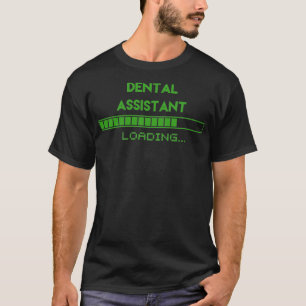 Dental Assistant Loading T-Shirt