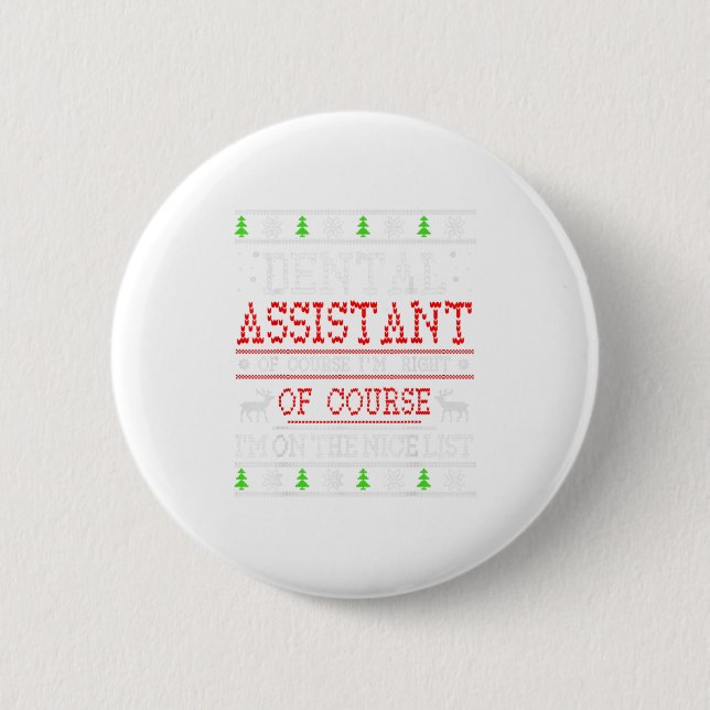 Dental Assistant On The Nice List Ugly C 2 Inch Round Button (Front)