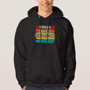 Dental Assistant Worlds Okayest Dental Assistant Hoodie