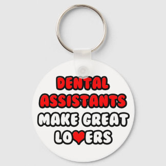 Dental Assistants Make Great Lovers Keychain