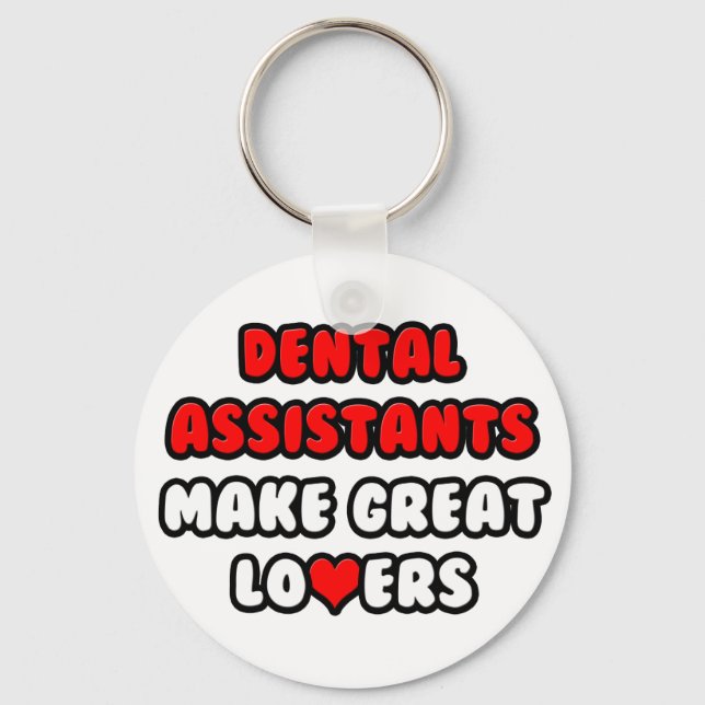 Dental Assistants Make Great Lovers Keychain (Front)