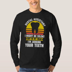 dental assitant I might be silent but in my head d T-Shirt