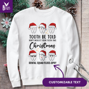 Dental Christmas TOOTH BE TOLD Floss-ophy Sweatshirt