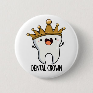 Dental Crown Funny Tooth Pun 2 Inch Round Button