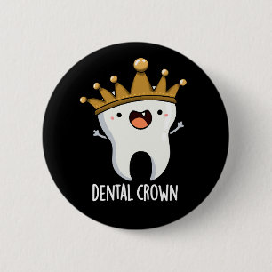 Dental Crown Funny Tooth Pun Dark BG 2 Inch Round Button