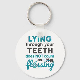 Dental Hygiene Lying Through Teeth Not Flossing Keychain