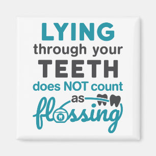 Dental Hygiene Lying Through Teeth Not Flossing Magnet