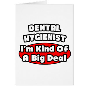 Dental Hygienist...Big Deal