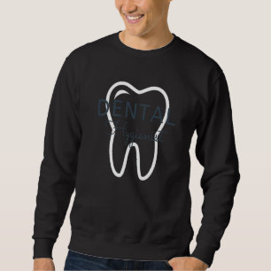 Dental Hygienist Dental Assistant Sweatshirt