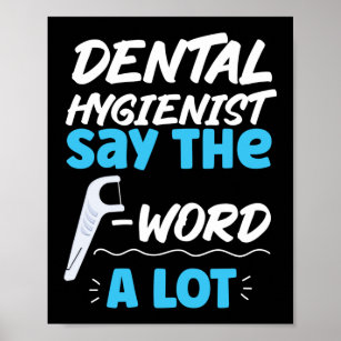 Dental Hygienist Dental Dental Hygienist Say The Poster