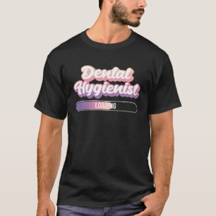 Dental Hygienist Loading Student T-Shirt