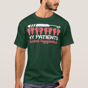 Dental Hygienist Love My Patients Dentist Mom Dent T-Shirt