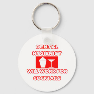 Dental Hygienist...Will Work For Cocktails Keychain