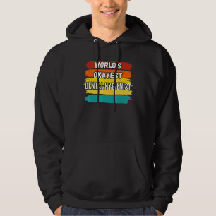 Dental Hygienist Worlds Okayest Dental Hygienist Hoodie