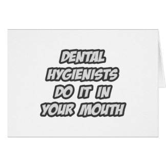 Dental Hygienists Do It In Your Mouth
