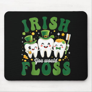 Dental irish would floss dentist st patricks day mouse pad