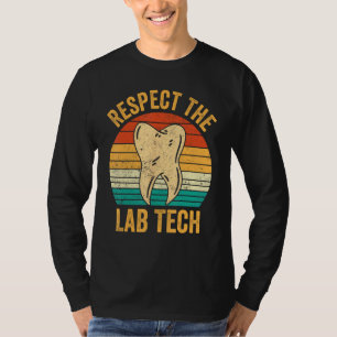 Dental Lab Tech Technician Assistant Respect Lab T T-Shirt