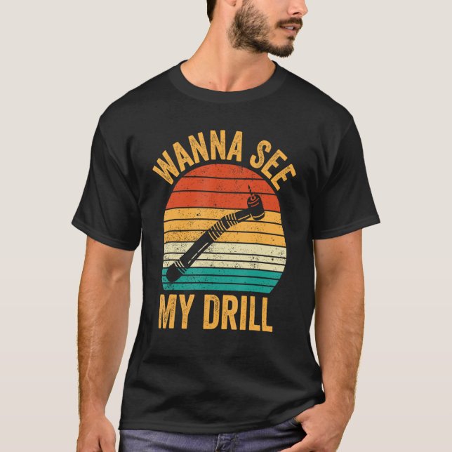 Dental Lab Tech Technician Assistant See My Drill T-Shirt (Front)