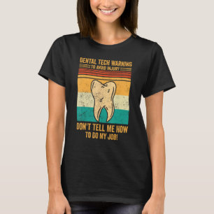 Dental Lab Tech Technician Avoid Injury Don t Tell T-Shirt