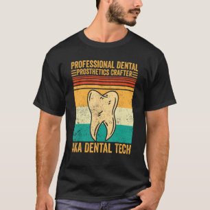 Dental Lab Tech Technician Dental Prosthetics Craf T-Shirt