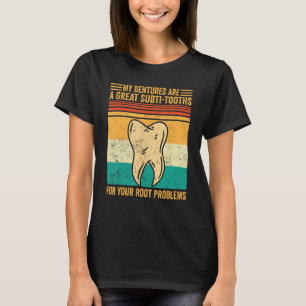 Dental Lab Tech Technician Subti Tooths Root Probl T-Shirt