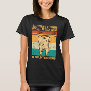 Dental Lab Tech Understand Technician Technician T-Shirt