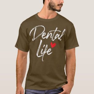 Dental LifeDentist Dentistry Dental Assistant DDS T-Shirt