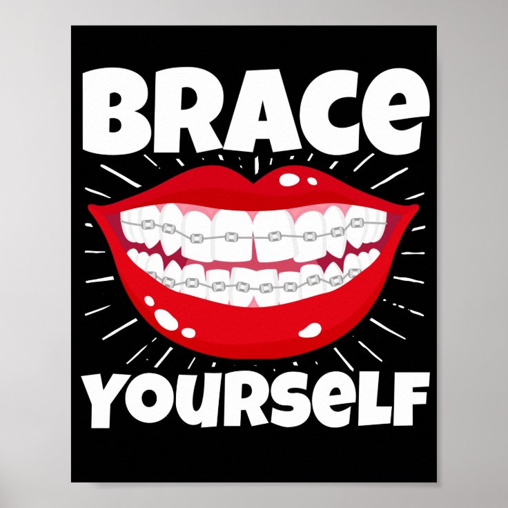 Dental Orthodontic Dentist Brace Yourself Poster Zazzle